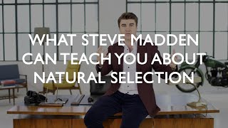 What Steve Madden Can Teach You About Natural Selection