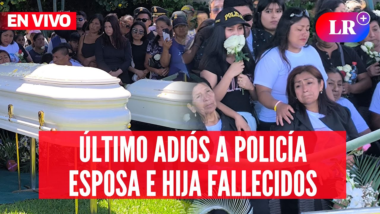 ÚLTIMO ADIÓS a POLICÍA  y familia VÍCTIMAS DE TRAGEDIA EN REAL PLAZA | #EnVivoLR