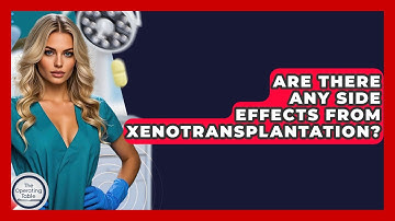 Are There Any Side Effects From Xenotransplantation? - The Operating Table
