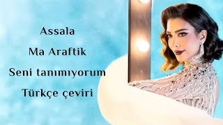 Assala Ma Araftik seni tanımıyorum  türkçe çeviri "Arapça şarkı"