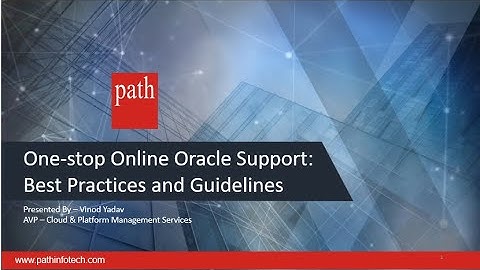 MOS Part 1: One stop Online Oracle Support - Best Practices and Guidelines