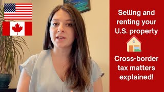 Your Move to Canada | Selling or Renting Your U.S. Home After Moving Tax Rules You MUST Know