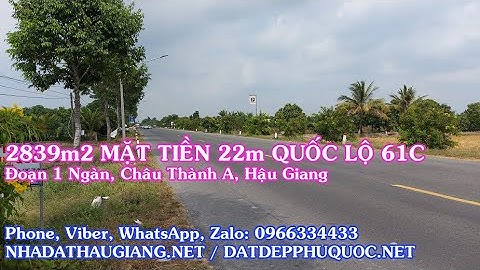 HẬU GIANG - 2839m2 MẶT TIỀN 22m QUỐC LỘ 61C ĐOẠN MỘT NGÀN - 1.75 tỷ/1000m2 - 0966334433