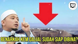 BENARKAH KEM DAJJAL SUDAH SIAP DIBINA? - Ustaz Wadi Annuar