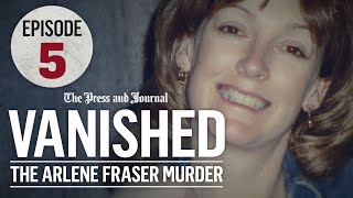 Vanished: The Arlene Fraser Murder Case - Episode 5 | Impact Podcasts