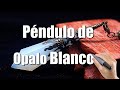 Péndulo de Opalo Blanco