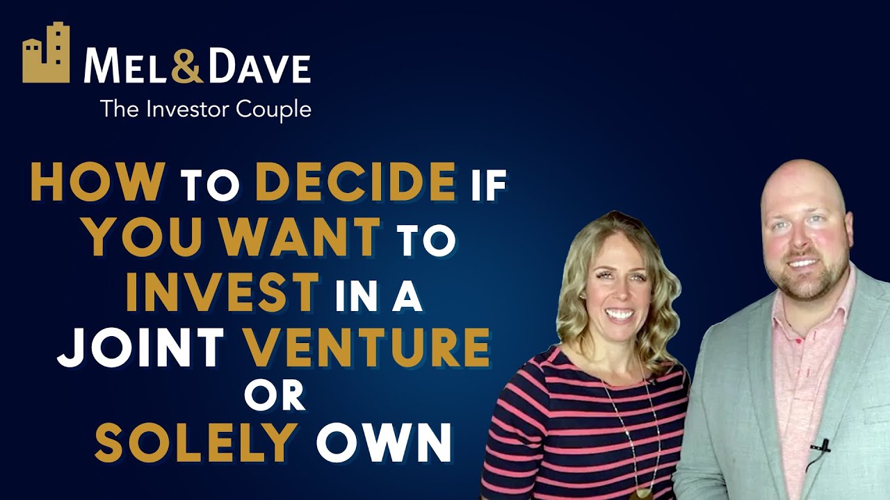 Real Estate HOW TO DECIDE IF YOU WANT TO INVEST IN A JOINT VENTURE OR