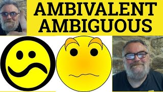 🔵 Ambivalent Meaning - Ambiguous Definition - Ambiguous or Ambivalent - The Difference - Ambivalent