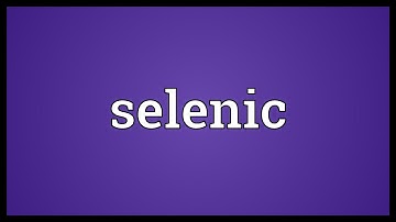 Selenic Meaning