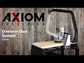 Axiom Precision Overarm Dust System (AOD468) Axiom Precision Overarm Dust System (AOD468)