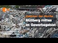 Illegaler Gefahrmüll einfach vergessen | Hammer der Woche vom 29.05.21 | ZDF