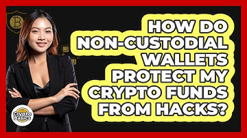 How Do Non-custodial Wallets Protect My Crypto Funds From Hacks? - CryptoBasics360.com