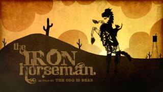 The Cog is Dead - "The Iron Horseman" chords