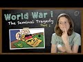 American Reacts to World War I: The Seminal Tragedy (Part 1)