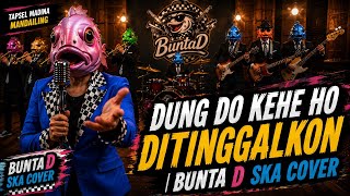 Dung do kehe ho - Ditinggalkon - Hasibuan Servis|BuntaD Ska Cover