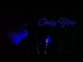 Only You