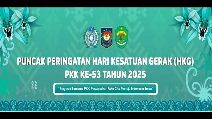 PUNCAK PERINGATAN HARI KESATUAN GERAK (HKG) PKK KE-53 TAHUN 2025