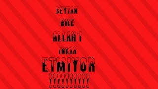 Şeytan bile Allah'ı inkar etmiyor mantığına örnek mantık