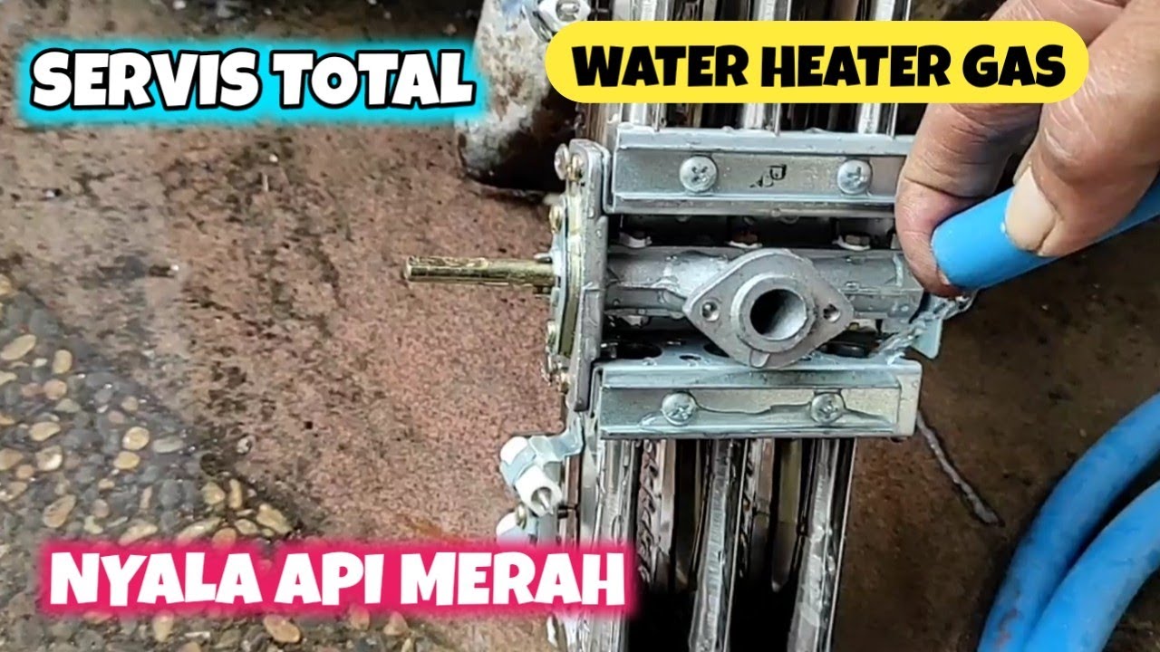 Servis Water Heater Gas Sering Hidup Mati Dan Nyala Apinya Merah YouTube