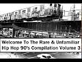 Rare  unfamiliar hip hop 90s compilation vol 3 1990s  hip hop  compilation