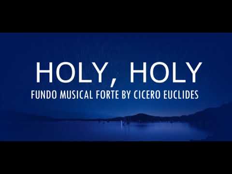 Fundo musical para orações e pregações (Holy, Holy) by Cicero Euclides