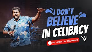 I Dont Believe In Celibacy! |  Exposing The Lies | Dr. Kingsley Okonkwo