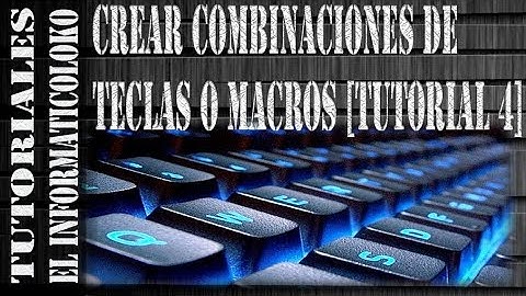 Crear combinaciones de teclas o macros [Tutorial 4]