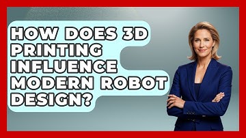 How Does 3D Printing Influence Modern Robot Design? - Test