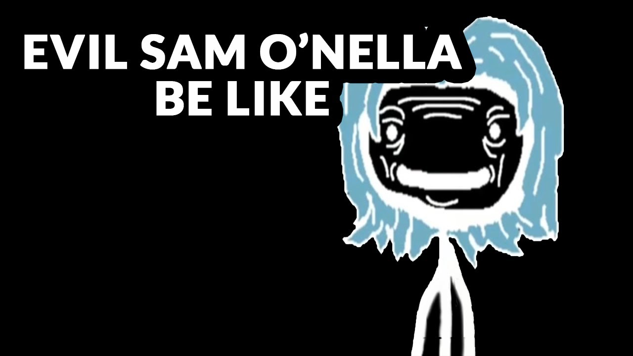 Evil Sam O'Nella Be Like