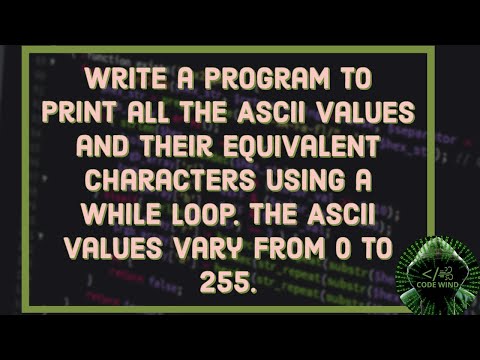 Program to print all ASCII values from 0 to 255 and their equivalent characters | | Using While loop