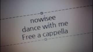 nowisee - dance with me Free a cappella フリーアカペラ