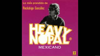 Heavy Nopal - Lo Más Prendido de Rockdrigo González (Álbum completo)