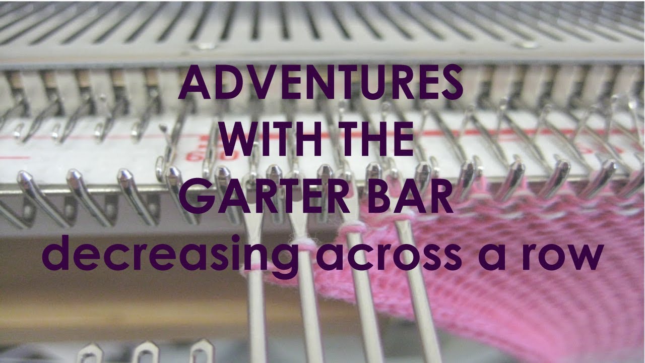 Adventures with The Garter Bar - Decreasing Across A Row - YouTube