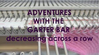 Adventures with The Garter Bar - Decreasing Across A Row