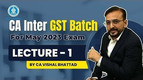 CA CMA Inter GST Demo class 1 part 1 by CA Vishal Bhattad sir for May/June Nov/Dec 2023 exam Attempt