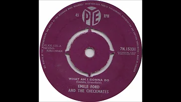 Emile Ford & The Checkmates What Am I Gonna Do