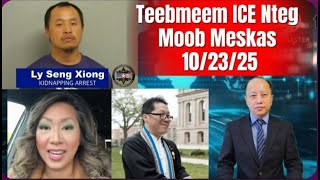 10/23/25 - Xuvxwm - Lwm Yaaj Raug Xaa Moog Laos Lawm / Hab Ly Seng Xiong Raug Nteg Kaw