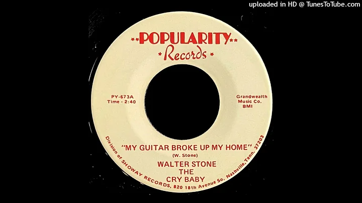 Walter Stone, The Cry Baby - My Guitar Broke Up My...
