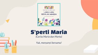 S'perti Maria Lagu Sekolah Minggu Kisah Maria dan Marta