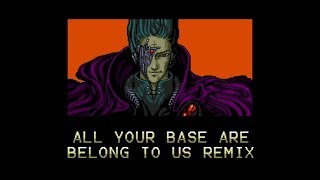 ALL YOUR BASE ARE BELONG TO US (2017 Remix)