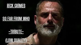 (TWD) Rick Grimes || Tribute - So Far From Who (low quality)
