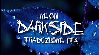 Darkside - Neoni | Traduzione ita