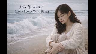 FOR REVENGE - NAMA-NAMA YANG PERGI | Swastamita Cover | Menemukan Ikhlas di Balik Kehilangan