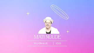 Mati Nuude - Elu On Ilus 2023
