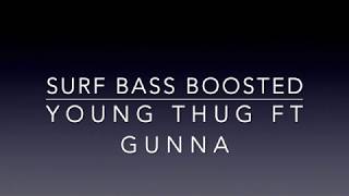 Surf Bass Boosted - Young Thug ft Gunna
