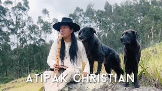 ATIPAK CHRISTIAN - Winds from The South (Andean Music) ✨