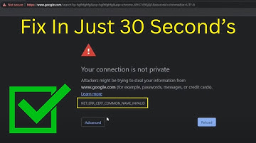 How To Fix NET::ERR_CERT_COMMON_NAME_INVALID Error In Google Chrome (2024)