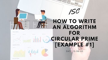 ISC: How to write an algorithm? Circular Prime [Example #1]