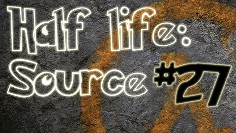 Half-Life: Source Ep.27 w/Utorak (bad audio series fml)