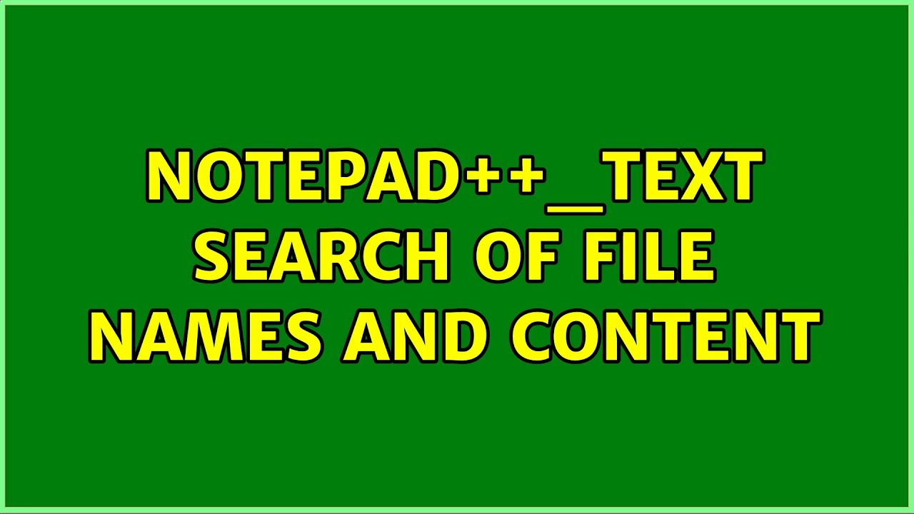 Notepad++_text search of file names and content - YouTube